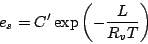 \begin{displaymath}
e_{s}=C'\exp\left(-\frac{L}{R_{v}T}\right)
\end{displaymath}