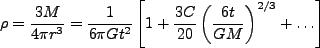 \begin{displaymath}
\rho=\frac{3M}{4\pi r^{3}}=\frac{1}{6\pi Gt^{2}}\left[
1+\frac{3C}{20}\left(\frac{6t}{GM}\right)^{2/3}+\ldots\right]
\end{displaymath}
