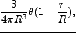 $\displaystyle \frac{3}{4\pi R^{3}}\theta(1-\frac{r}{R}),$
