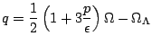 $\displaystyle q=\frac{1}{2}\left(1+3\frac{p}{\epsilon}\right)\Omega-\Omega_{\Lambda}$