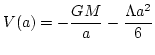$\displaystyle V(a)=-\frac{GM}{a}-\frac{\Lambda a^{2}}{6}$